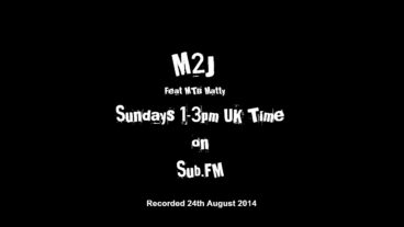 M2J and MTB Matty on Sub.FM 24th August 2014 – SubFM.TV